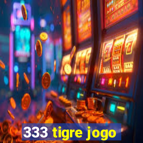 333 tigre jogo